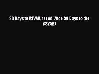 Read 30 Days to ASVAB 1st ed (Arco 30 Days to the ASVAB) Ebook Free