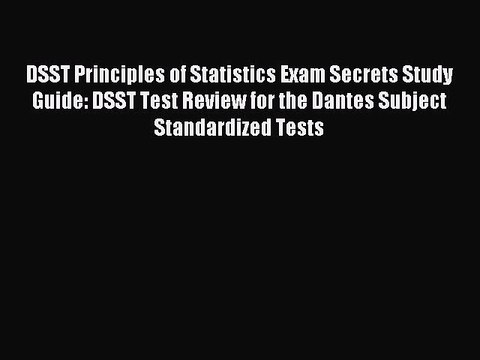 Download DSST Principles of Statistics Exam Secrets Study Guide: DSST Test Review for the Dantes