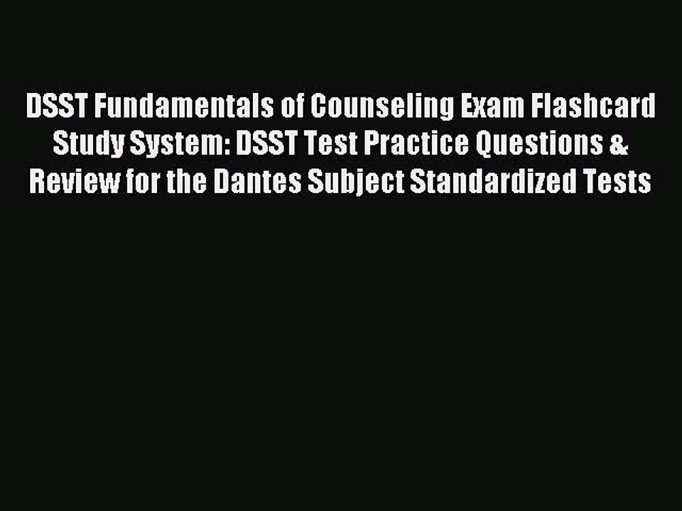 Read DSST Fundamentals of Counseling Exam Flashcard Study System: DSST Test Practice Questions