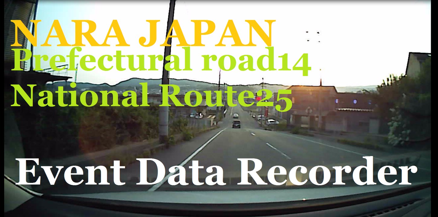Event Data Recorderドライブレコーダー行車記録儀Prefectural road14 NARA  National Route25 JAPANドラレコPART1