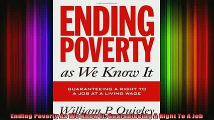 READ book  Ending Poverty As We Know It Guaranteeing A Right To A Job Full Ebook Online Free