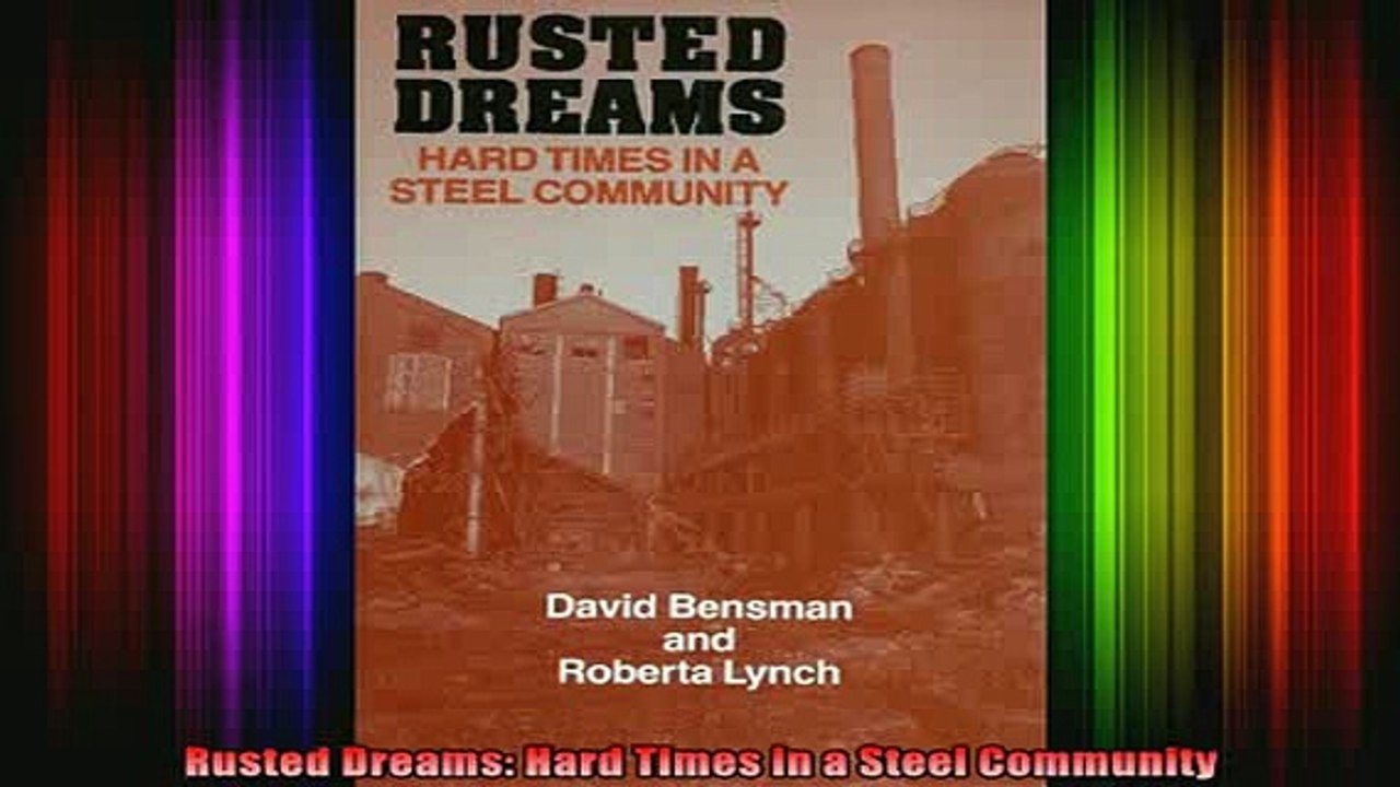 READ FREE FULL EBOOK DOWNLOAD  Rusted Dreams Hard Times in a Steel Community Full Free