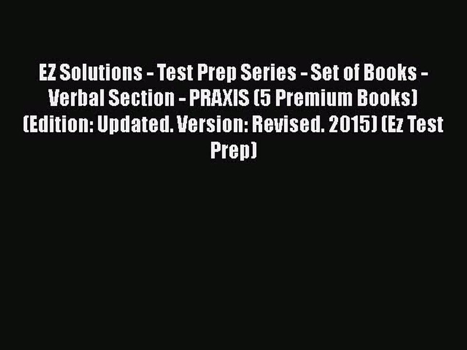 Read EZ Solutions - Test Prep Series - Set of Books - Verbal Section - PRAXIS (5 Premium Books)