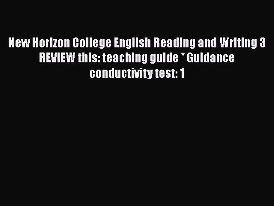 Read New Horizon College English Reading and Writing 3 REVIEW this: teaching guide * Guidance