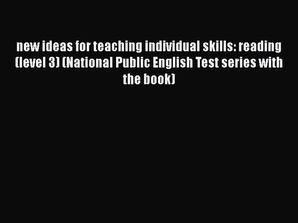 Read new ideas for teaching individual skills: reading (level 3) (National Public English Test