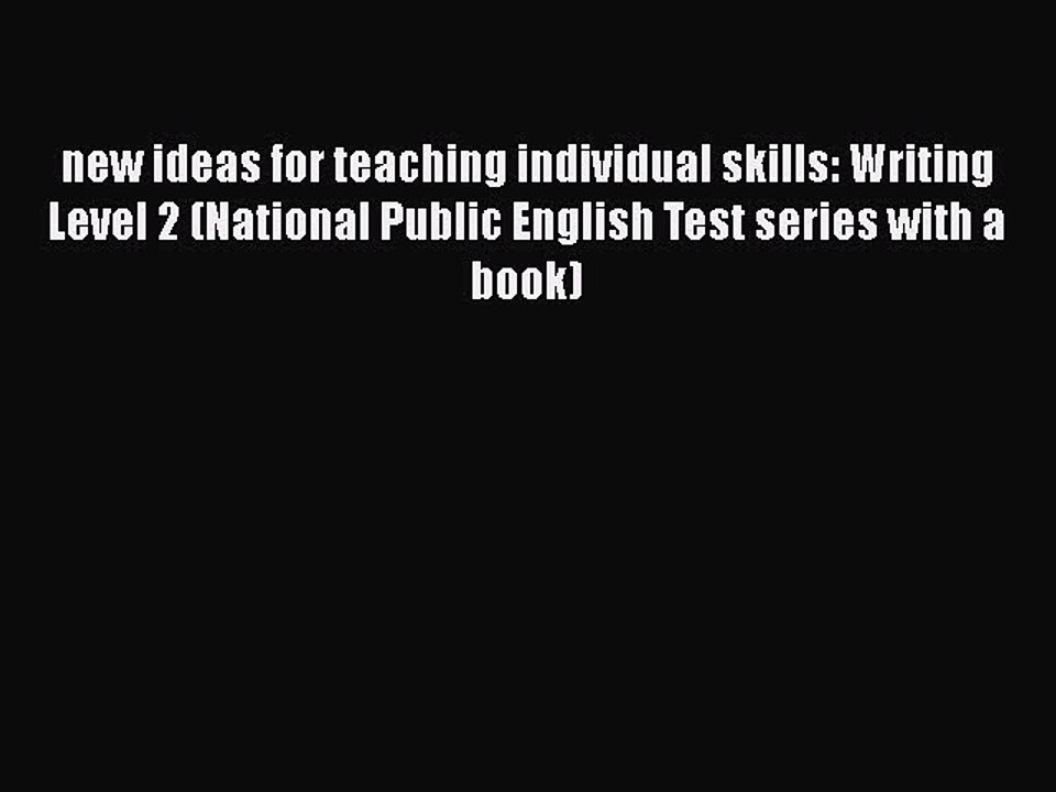Read new ideas for teaching individual skills: Writing Level 2 (National Public English Test