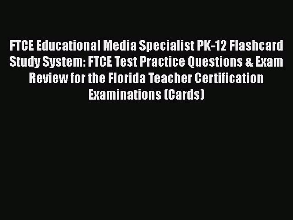 Read FTCE Educational Media Specialist PK-12 Flashcard Study System: FTCE Test Practice Questions