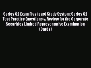 Read Series 62 Exam Flashcard Study System: Series 62 Test Practice Questions & Review for