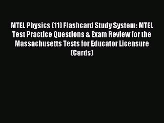 Read MTEL Physics (11) Flashcard Study System: MTEL Test Practice Questions & Exam Review for