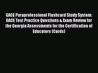 Read GACE Paraprofessional Flashcard Study System: GACE Test Practice Questions & Exam Review