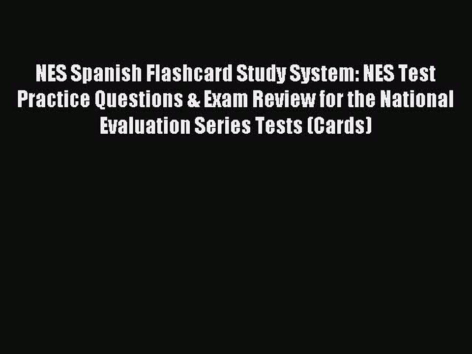 Read NES Spanish Flashcard Study System: NES Test Practice Questions & Exam Review for the