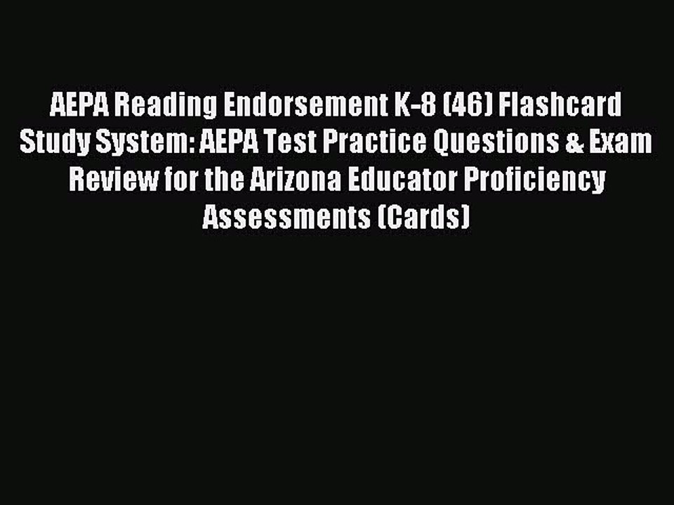 Read AEPA Reading Endorsement K-8 (46) Flashcard Study System: AEPA Test Practice Questions