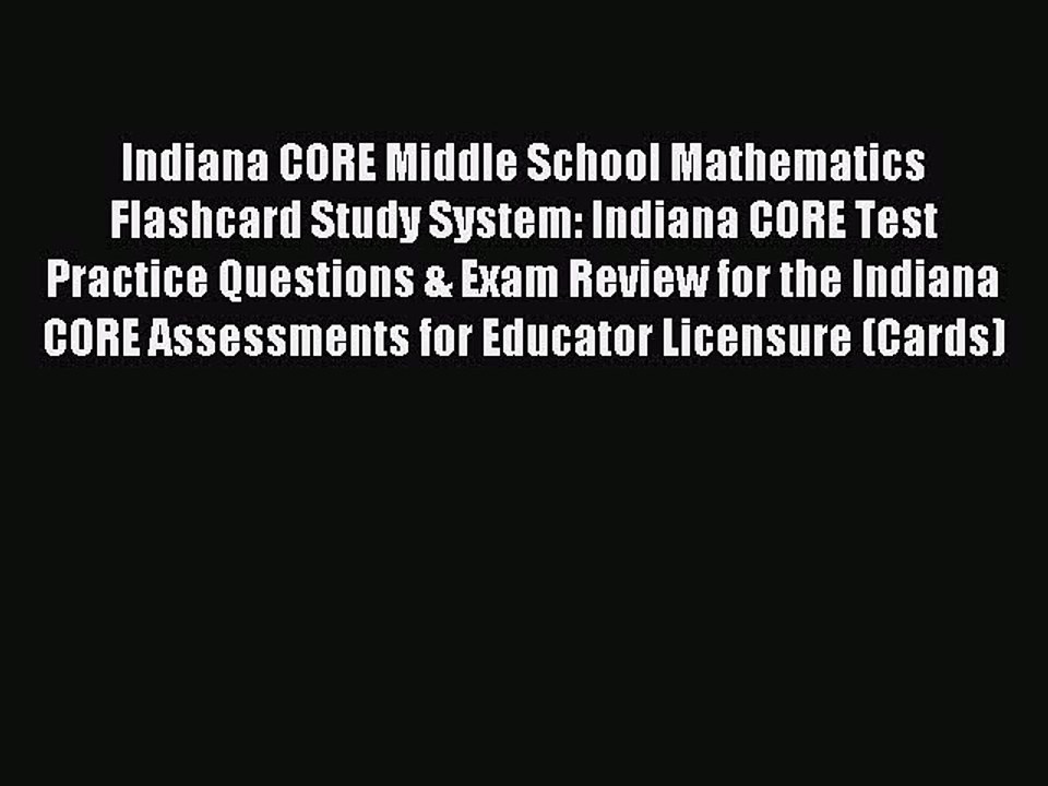 Read Indiana CORE Middle School Mathematics Flashcard Study System: Indiana CORE Test Practice