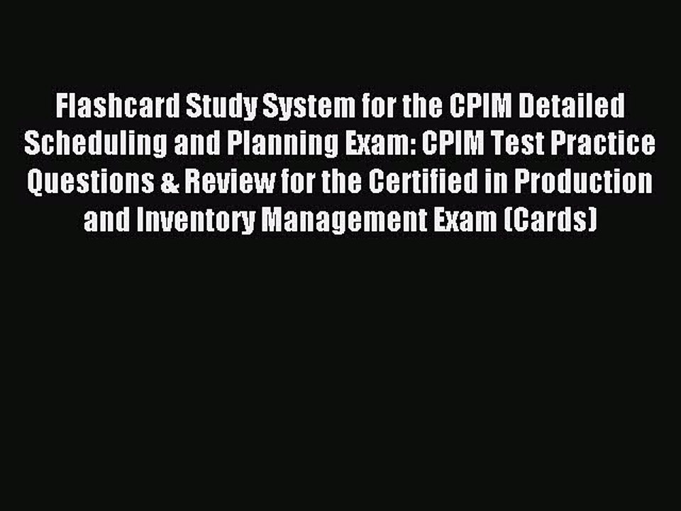 Read Flashcard Study System for the CPIM Detailed Scheduling and Planning Exam: CPIM Test Practice