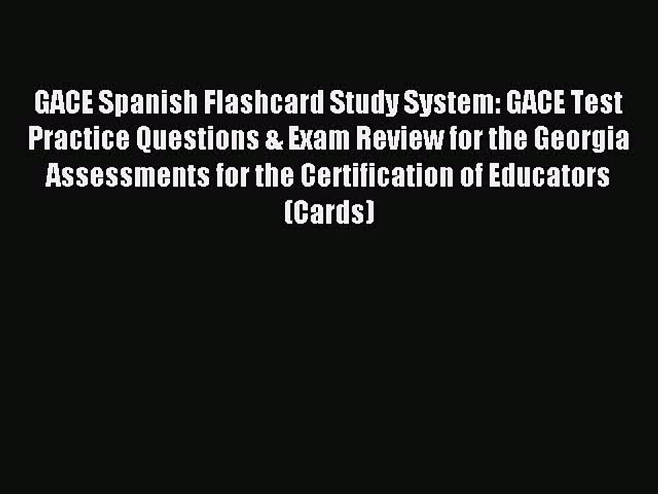 Read GACE Spanish Flashcard Study System: GACE Test Practice Questions & Exam Review for the