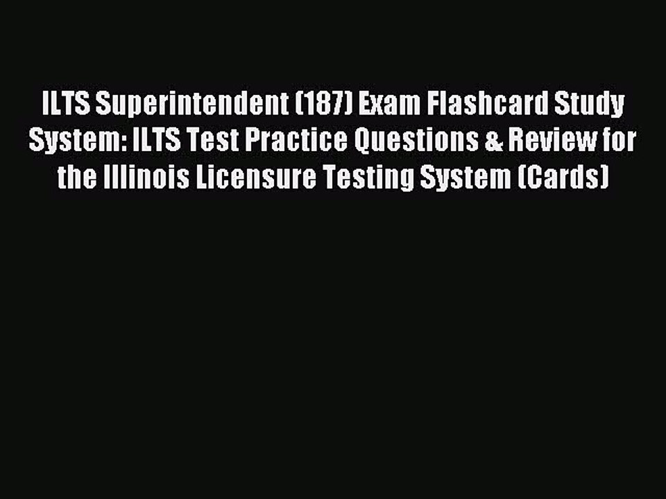 Download ILTS Superintendent (187) Exam Flashcard Study System: ILTS Test Practice Questions