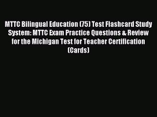 Read MTTC Bilingual Education (75) Test Flashcard Study System: MTTC Exam Practice Questions