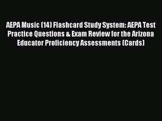Read AEPA Music (14) Flashcard Study System: AEPA Test Practice Questions & Exam Review for