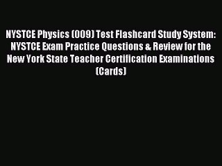 Read NYSTCE Physics (009) Test Flashcard Study System: NYSTCE Exam Practice Questions & Review