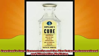READ book  Copelands Cure Homeopathy and the War Between Conventional and Alternative Medicine  BOOK ONLINE