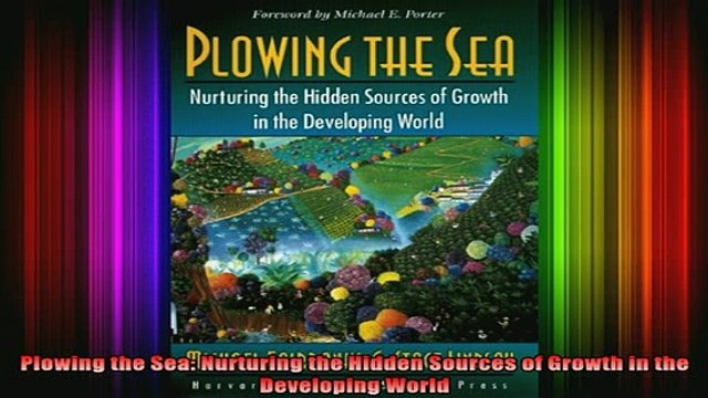 READ book Plowing the Sea Nurturing the Hidden Sources of Growth in the Developing World Full Free