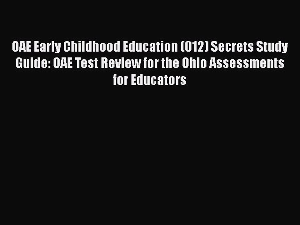 Read OAE Early Childhood Education (012) Secrets Study Guide: OAE Test Review for the Ohio