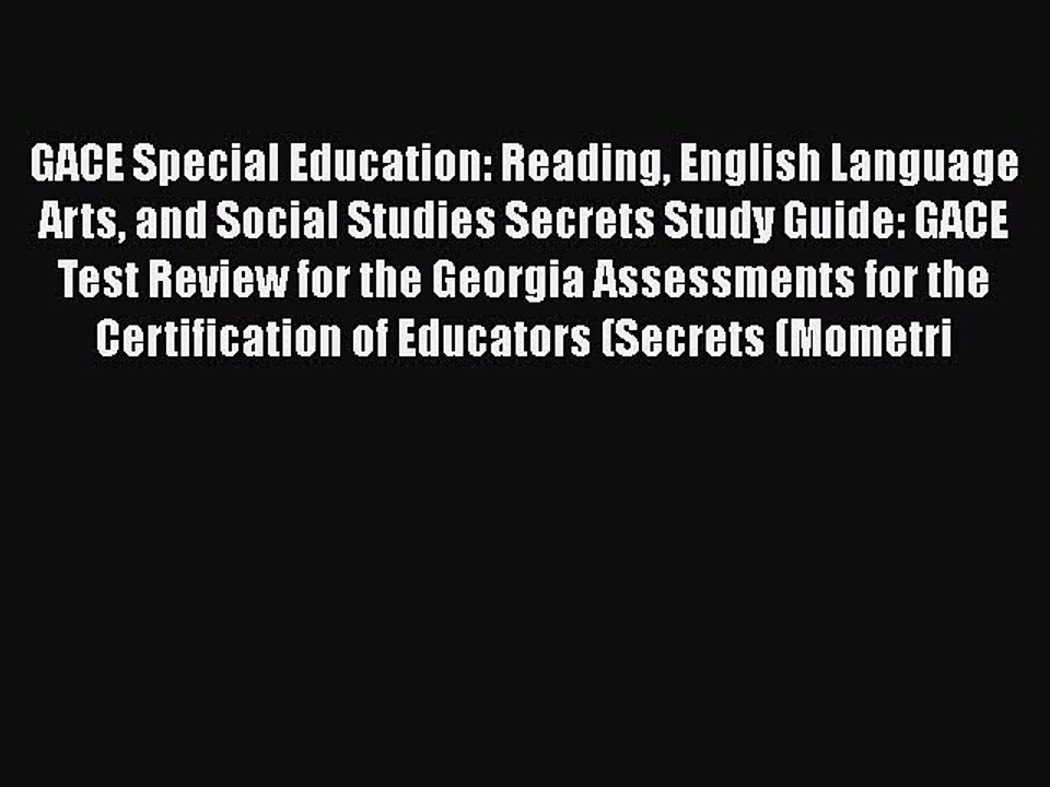 Read GACE Special Education: Reading English Language Arts and Social Studies Secrets Study
