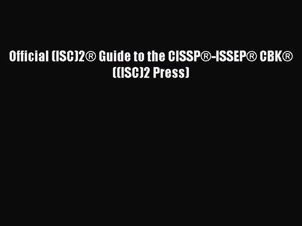 Read Official (ISC)2Â® Guide to the CISSPÂ®-ISSEPÂ® CBKÂ® ((ISC)2 Press) Ebook Free