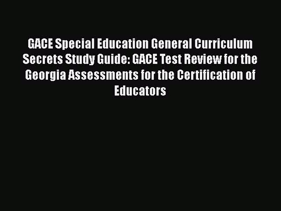 Read GACE Special Education General Curriculum Secrets Study Guide: GACE Test Review for the