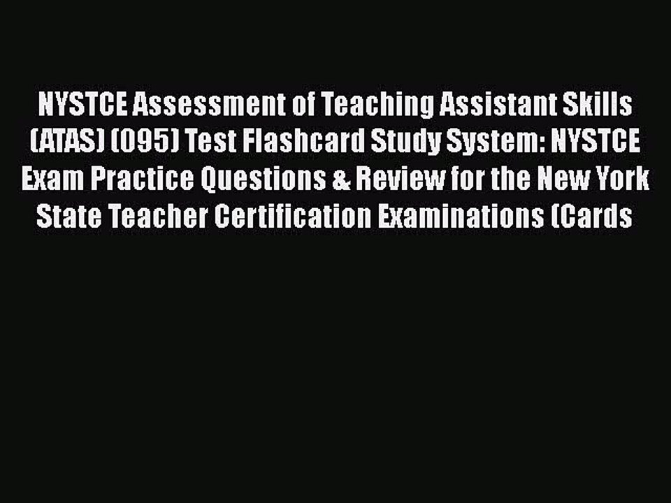 Read NYSTCE Assessment of Teaching Assistant Skills (ATAS) (095) Test Flashcard Study System: