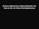 Read Business Applications of Neural Networks: The State-of-the- Art of Real-World Applications