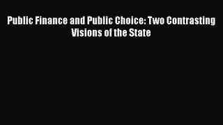 Read Public Finance and Public Choice: Two Contrasting Visions of the State Ebook Free