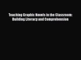 Download Teaching Graphic Novels in the Classroom: Building Literacy and Comprehension PDF