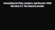 Read Consulting for Phds Lawyers and Doctors 1999 Verstion 5.2: The Industry Insider Ebook