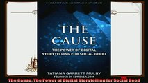 complete  The Cause The Power of Digital Storytelling for Social Good
