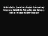 Read Million Dollar Consulting Toolkit: Step-by-Step Guidance Checklists Templates and Samples