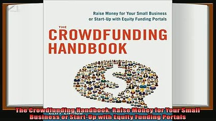 complete  The Crowdfunding Handbook Raise Money for Your Small Business or StartUp with Equity