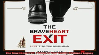 there is  The BraveHeart Exit 7 Steps to Your Family Business Legacy