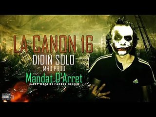 La canon 16   Didin SoLo  Mhd Prod Mondat D'arret 2016