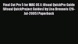 Read Final Cut Pro 5 for MAC OS X: Visual QuickPro Guide (Visual QuickProject Guides) by Lisa