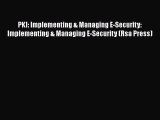 Read PKI: Implementing & Managing E-Security: Implementing & Managing E-Security (Rsa Press)