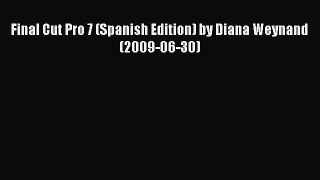 Read Final Cut Pro 7 (Spanish Edition) by Diana Weynand (2009-06-30) Ebook Online