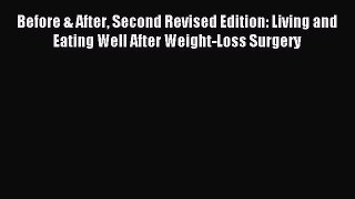 Read Before & After Second Revised Edition: Living and Eating Well After Weight-Loss Surgery