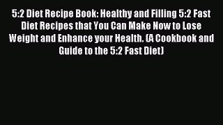 Read 5:2 Diet Recipe Book: Healthy and Filling 5:2 Fast Diet Recipes that You Can Make Now