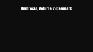Read Ambrosia Volume 2: Denmark Ebook Free
