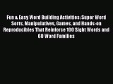 Read Fun & Easy Word Building Activities: Super Word Sorts Manipulatives Games and Hands-on