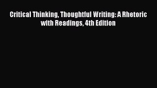 Read Critical Thinking Thoughtful Writing: A Rhetoric with Readings 4th Edition Ebook Free