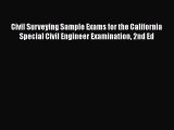 Read Civil Surveying Sample Exams for the California Special Civil Engineer Examination 2nd