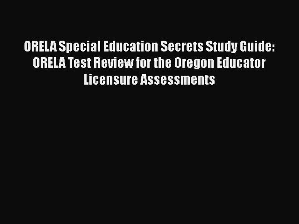 Read ORELA Special Education Secrets Study Guide: ORELA Test Review for the Oregon Educator