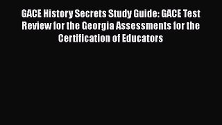 Read GACE History Secrets Study Guide: GACE Test Review for the Georgia Assessments for the